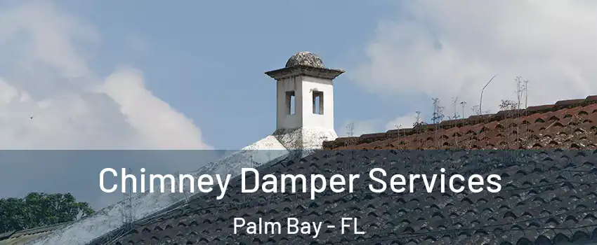 Chimney Damper Services Palm Bay - FL