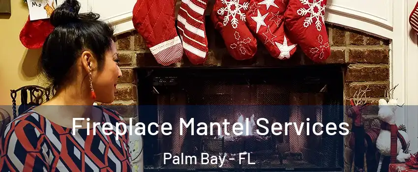 Fireplace Mantel Services Palm Bay - FL