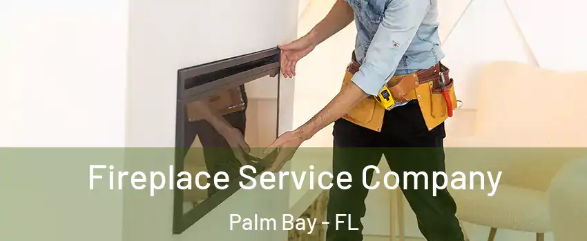 Fireplace Service Company Palm Bay - FL